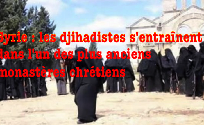 Syrie : Un des plus vieux monastères du monde sert de centre d’entraînement pour les djihadistes.