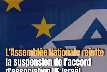 Alerte Info : Grosse victoire contre LFI, les écologistes et la gauche &nbsp;&raquo; L&rsquo;assemblée Nationale rejète la suspension de l&rsquo;accord d&rsquo;association UE-ISRAEL